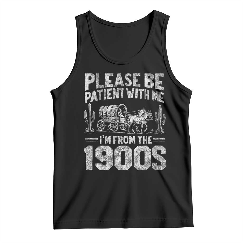 Funny Please Be Patient With Me I'm From The 1900s Tank Top Vintage Carriage TS11 Black Print Your Wear