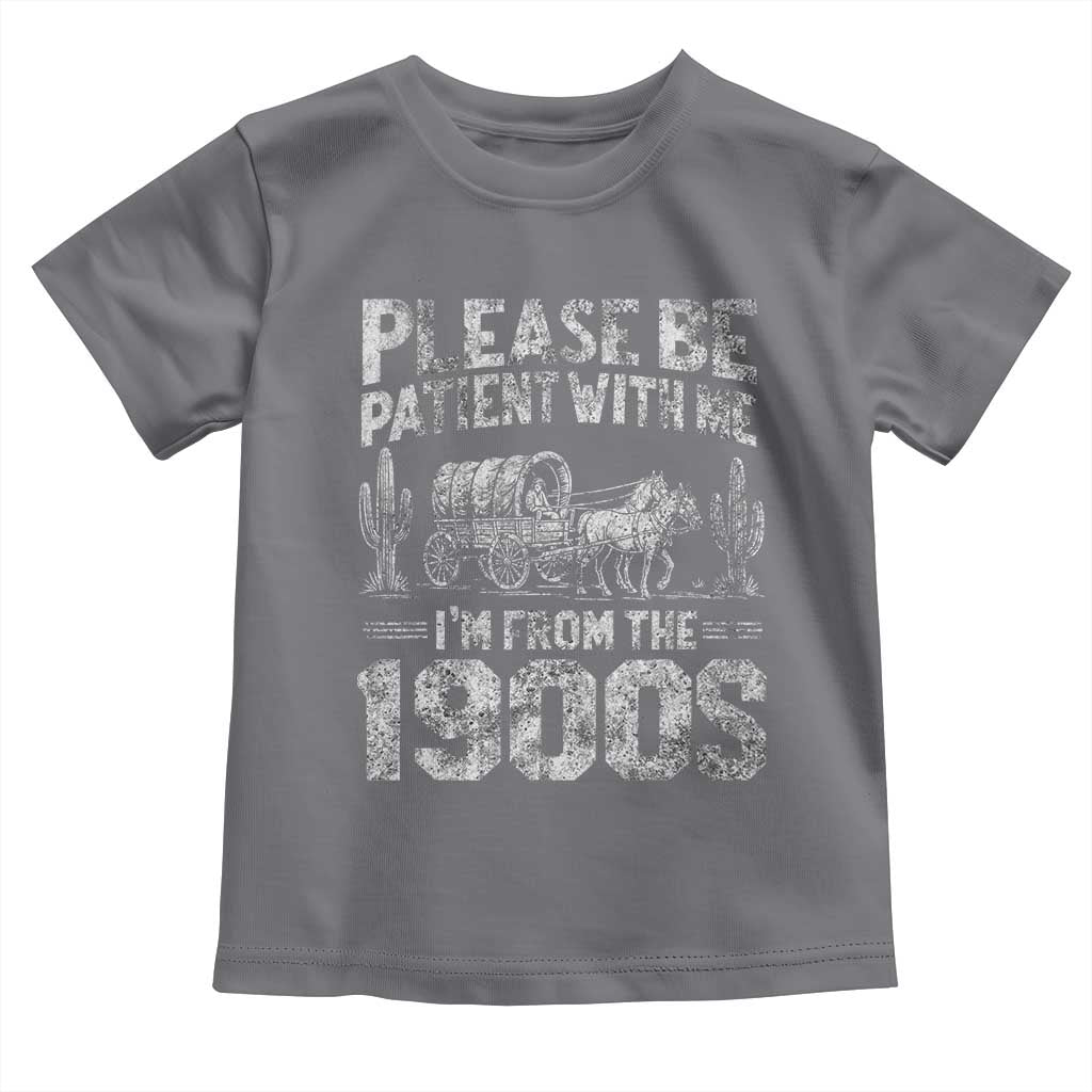 Funny Please Be Patient With Me I'm From The 1900s Toddler T Shirt Vintage Carriage TS11 Charcoal Print Your Wear