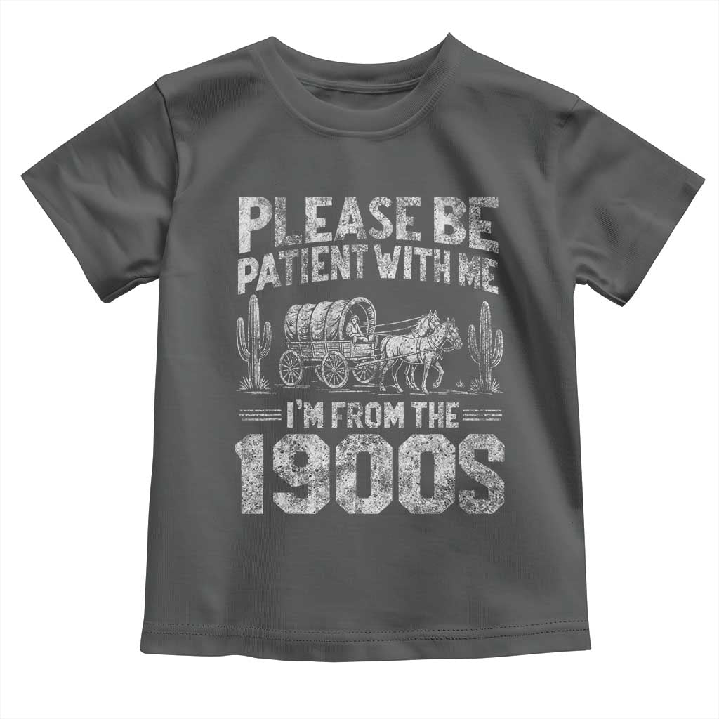 Funny Please Be Patient With Me I'm From The 1900s Toddler T Shirt Vintage Carriage TS11 Dark Heather Print Your Wear