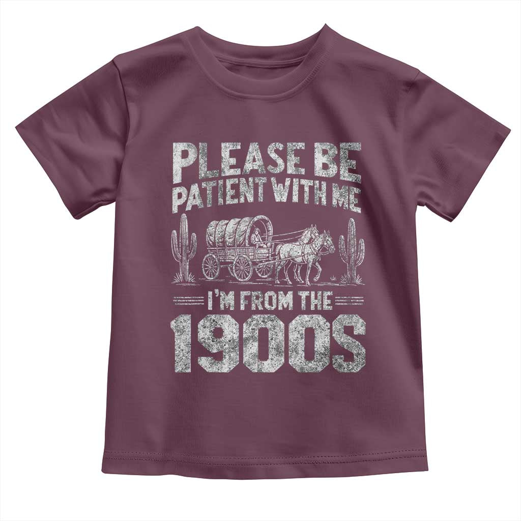 Funny Please Be Patient With Me I'm From The 1900s Toddler T Shirt Vintage Carriage TS11 Maroon Print Your Wear