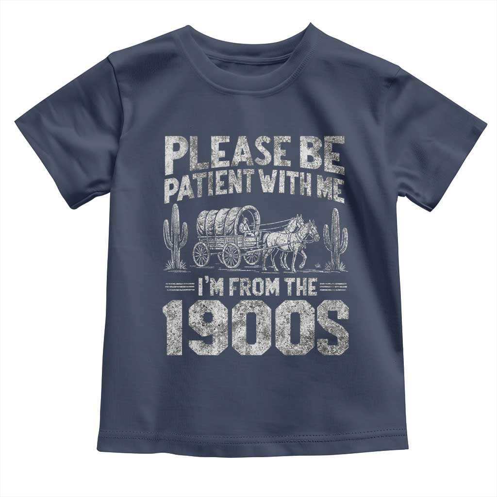 Funny Please Be Patient With Me I'm From The 1900s Toddler T Shirt Vintage Carriage TS11 Navy Print Your Wear