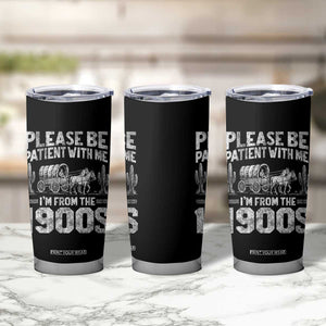 Funny Please Be Patient With Me I'm From The 1900s Tumbler Cup Vintage Carriage TS11 Print Your Wear
