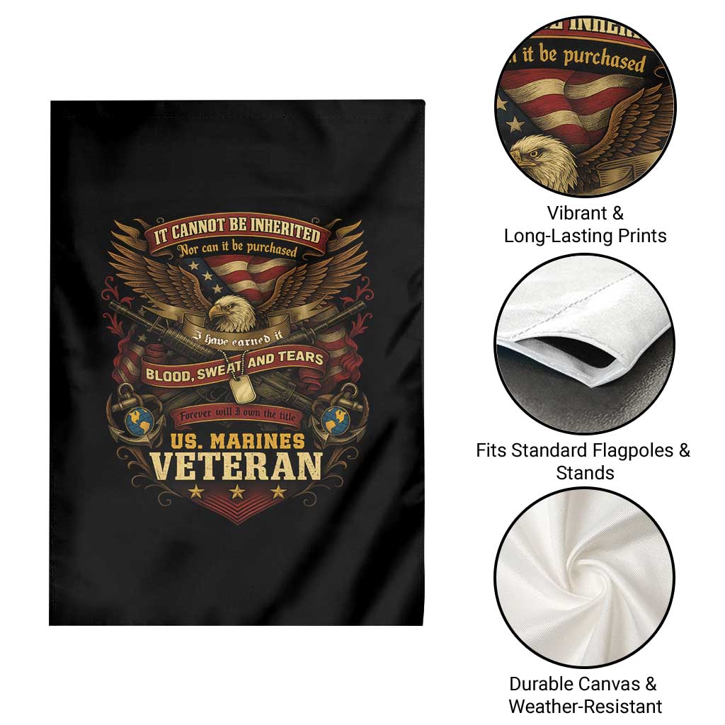 US Marines Veteran Garden Flag It Cannot Be Inherited Nor Can It Be Purchased I Have Earned It TS11 Print Your Wear