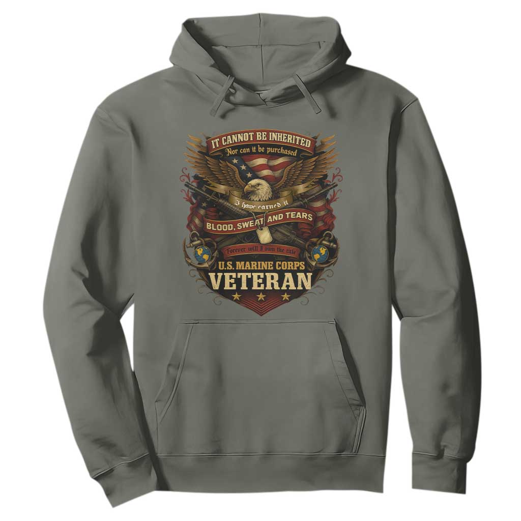 US Marines Veteran Hoodie It Cannot Be Inherited Nor Can It Be Purchased I Have Earned It TS11 Military Green Print Your Wear