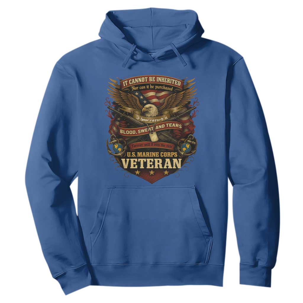 US Marines Veteran Hoodie It Cannot Be Inherited Nor Can It Be Purchased I Have Earned It TS11 Royal Blue Print Your Wear