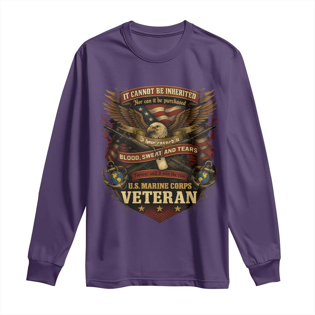 US Marines Veteran Long Sleeve Shirt It Cannot Be Inherited Nor Can It Be Purchased I Have Earned It TS11 Purple Print Your Wear