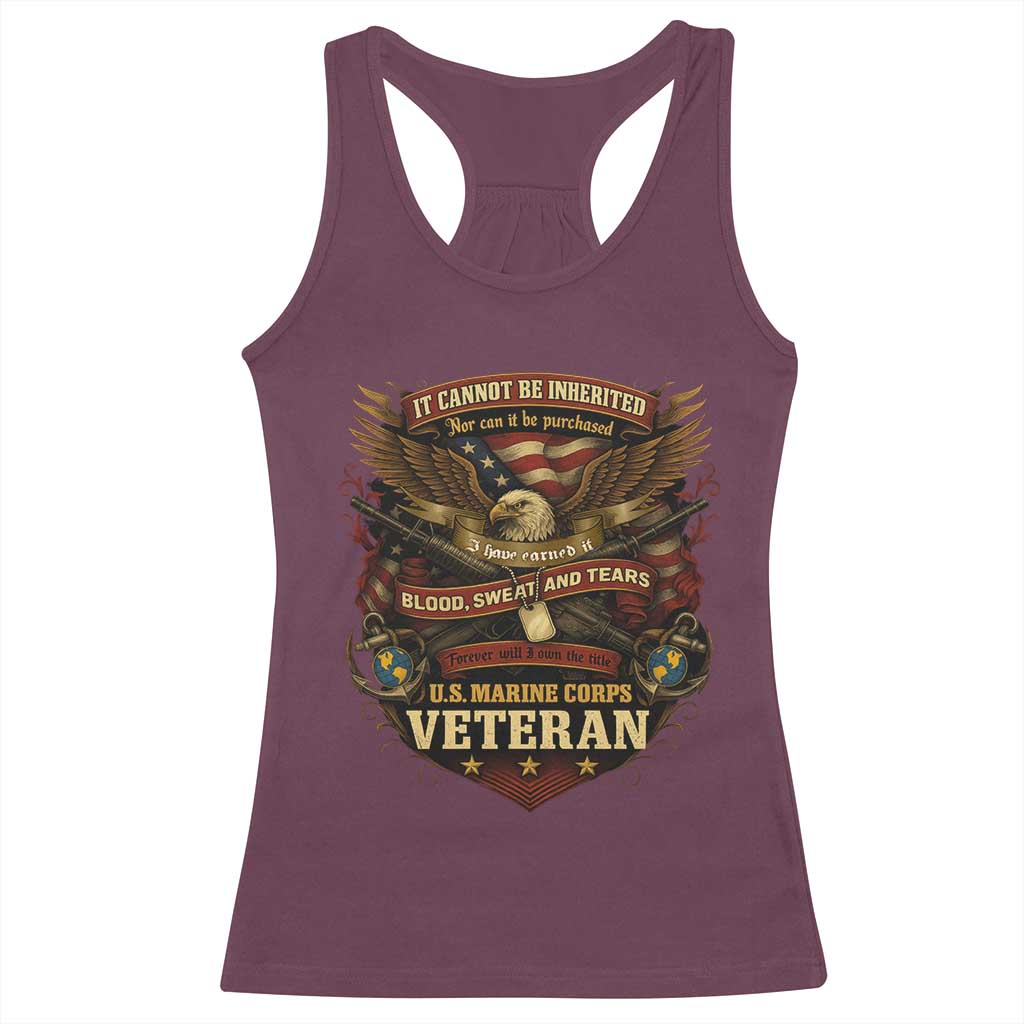 US Marines Veteran Racerback Tank Top It Cannot Be Inherited Nor Can It Be Purchased I Have Earned It TS11 Maroon Print Your Wear