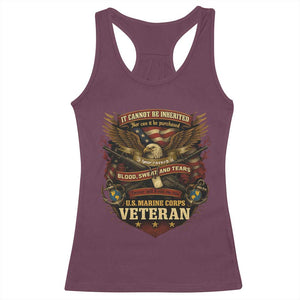 US Marines Veteran Racerback Tank Top It Cannot Be Inherited Nor Can It Be Purchased I Have Earned It TS11 Maroon Print Your Wear