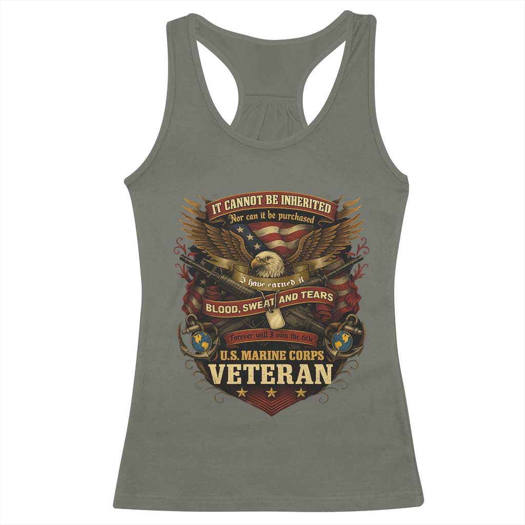 US Marines Veteran Racerback Tank Top It Cannot Be Inherited Nor Can It Be Purchased I Have Earned It TS11 Military Green Print Your Wear