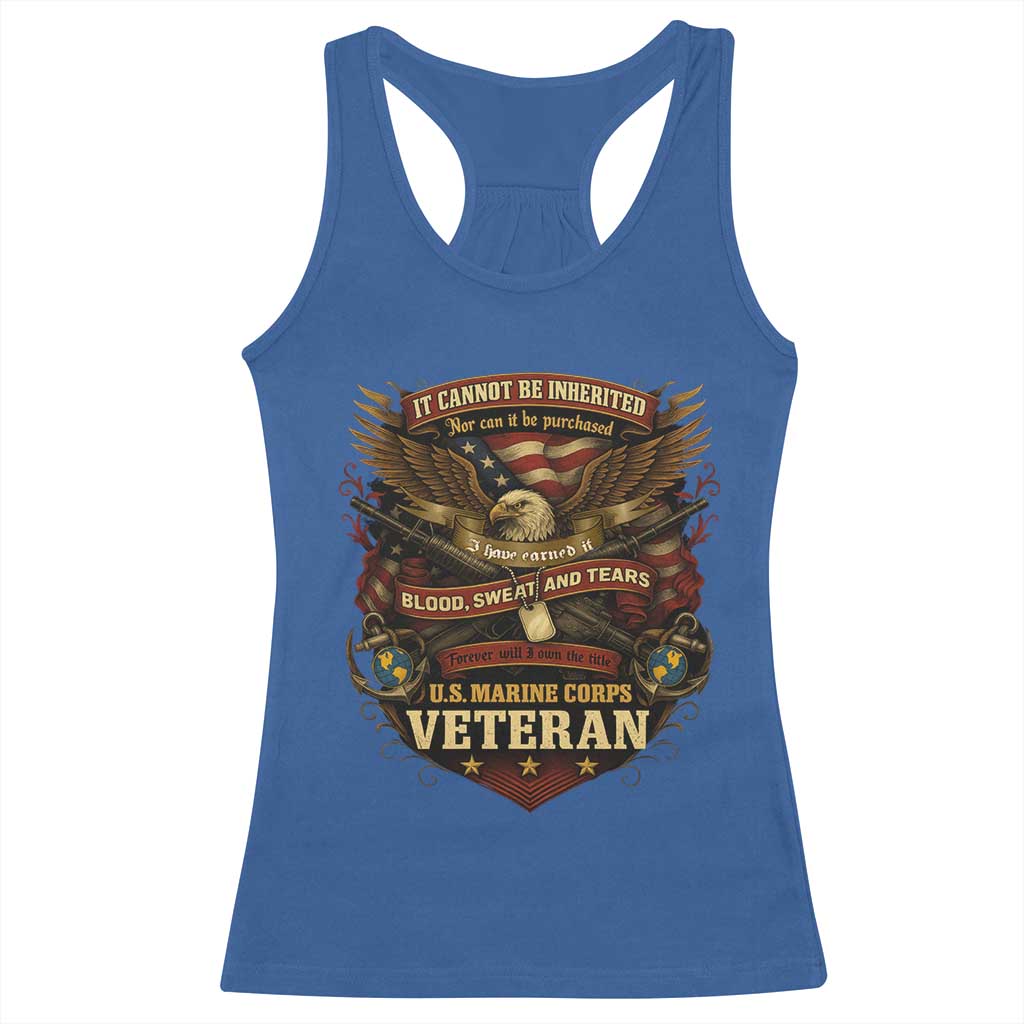 US Marines Veteran Racerback Tank Top It Cannot Be Inherited Nor Can It Be Purchased I Have Earned It TS11 Royal Blue Print Your Wear