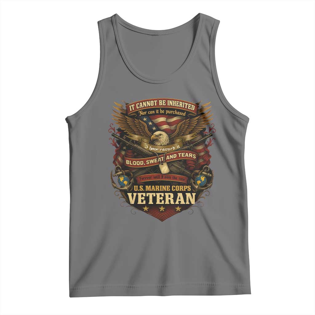 US Marines Veteran Tank Top It Cannot Be Inherited Nor Can It Be Purchased I Have Earned It TS11 Black Heather Print Your Wear