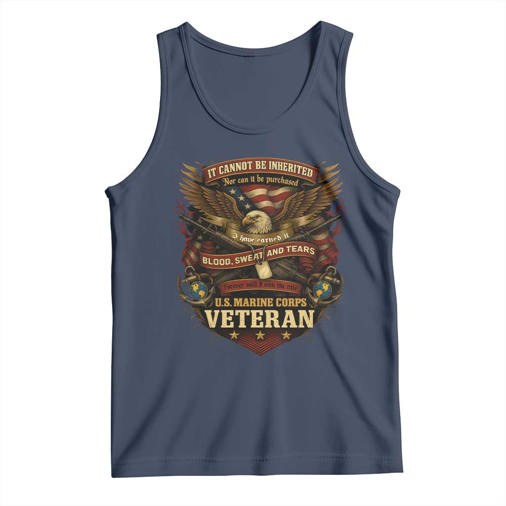 US Marines Veteran Tank Top It Cannot Be Inherited Nor Can It Be Purchased I Have Earned It TS11 Navy Print Your Wear