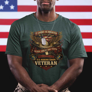 US Marines Veteran T Shirt It Cannot Be Inherited Nor Can It Be Purchased I Have Earned It TS11 Dark Forest Green Print Your Wear