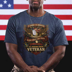 US Marines Veteran T Shirt It Cannot Be Inherited Nor Can It Be Purchased I Have Earned It TS11 Navy Print Your Wear