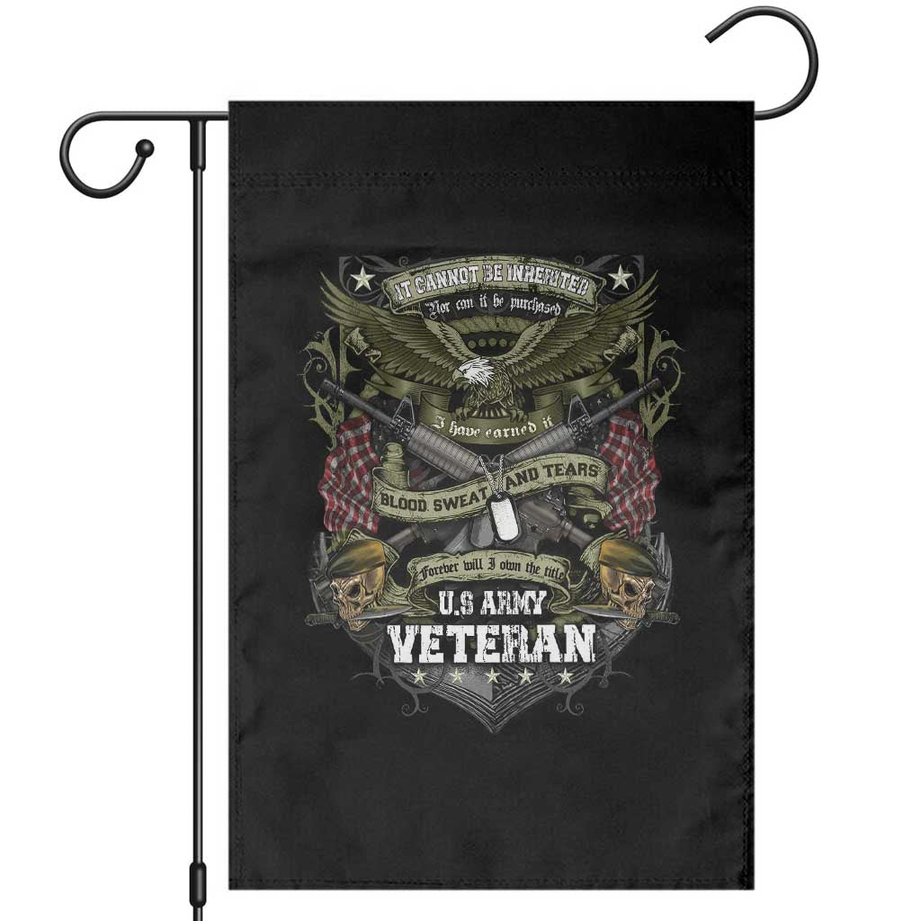 US Military Army Veteran Garden Flag It Cannot Be Inherited Nor Can It Be Purchased I Have Earned It TS11 Black Print Your Wear