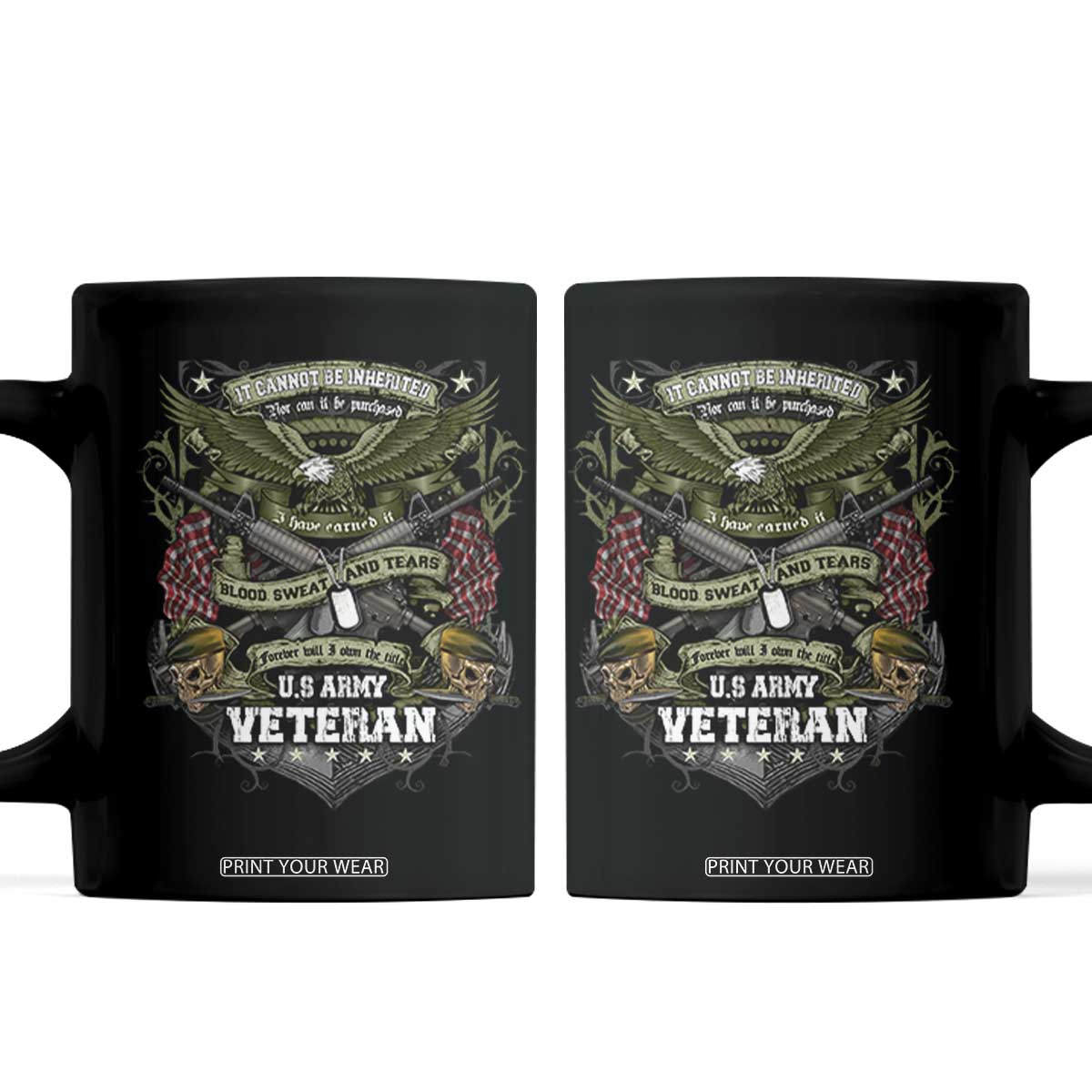 US Military Army Veteran Coffee Mug It Cannot Be Inherited Nor Can It Be Purchased I Have Earned It TS11 Black Print Your Wear