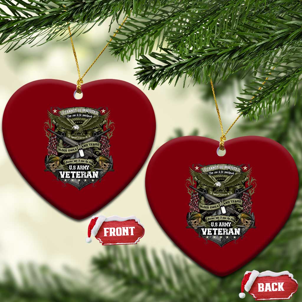 US Military Army Veteran Ceramic Ornament It Cannot Be Inherited Nor Can It Be Purchased I Have Earned It TS11 Print Your Wear