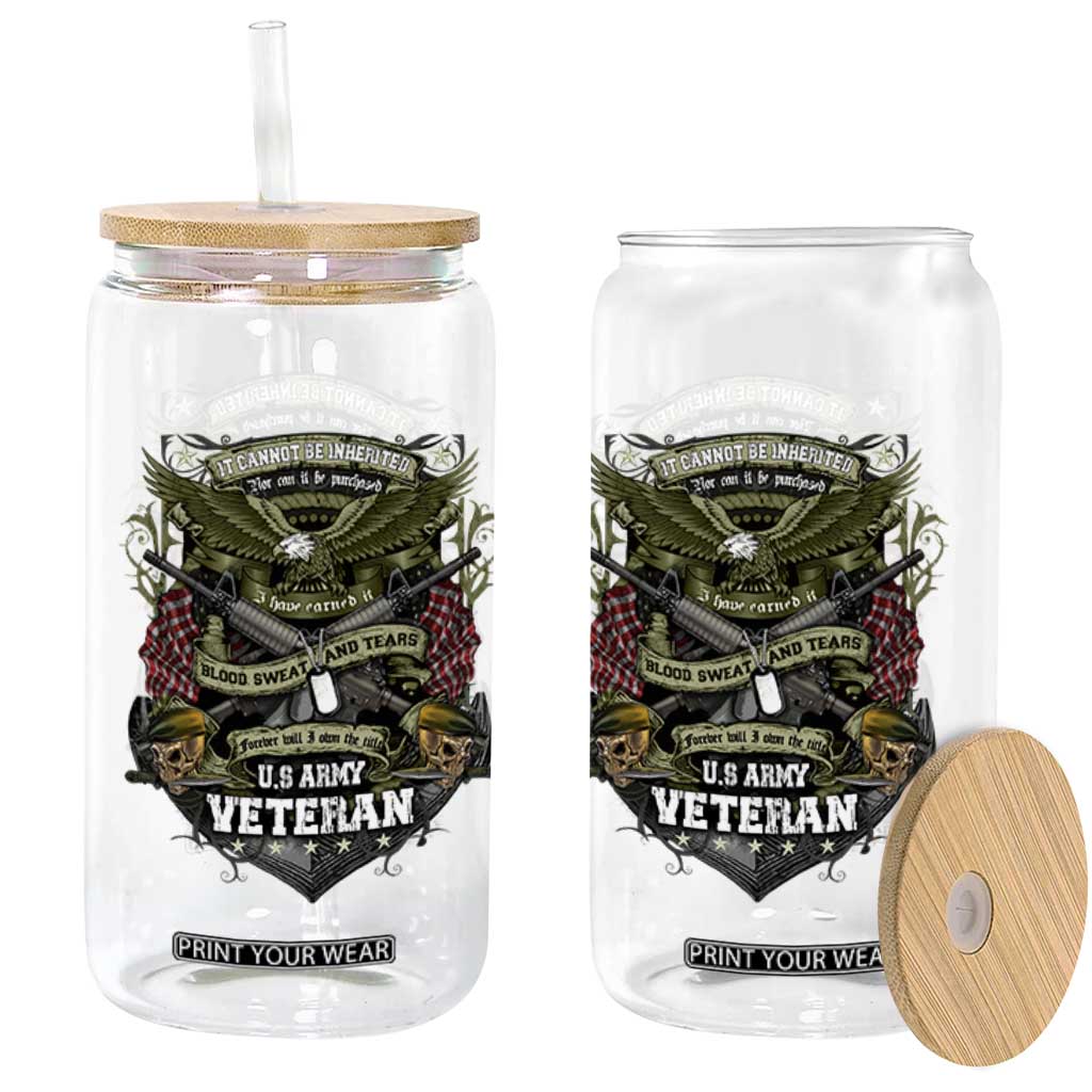 US Military Army Veteran Glass Can It Cannot Be Inherited Nor Can It Be Purchased I Have Earned It TS11 Print Your Wear