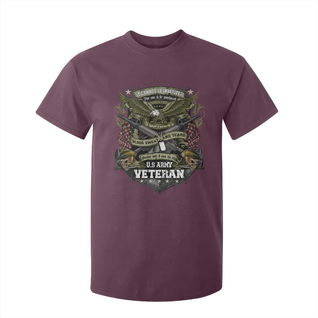 US Military Army Veteran T Shirt For Kid It Cannot Be Inherited Nor Can It Be Purchased I Have Earned It TS11 Maroon Print Your Wear