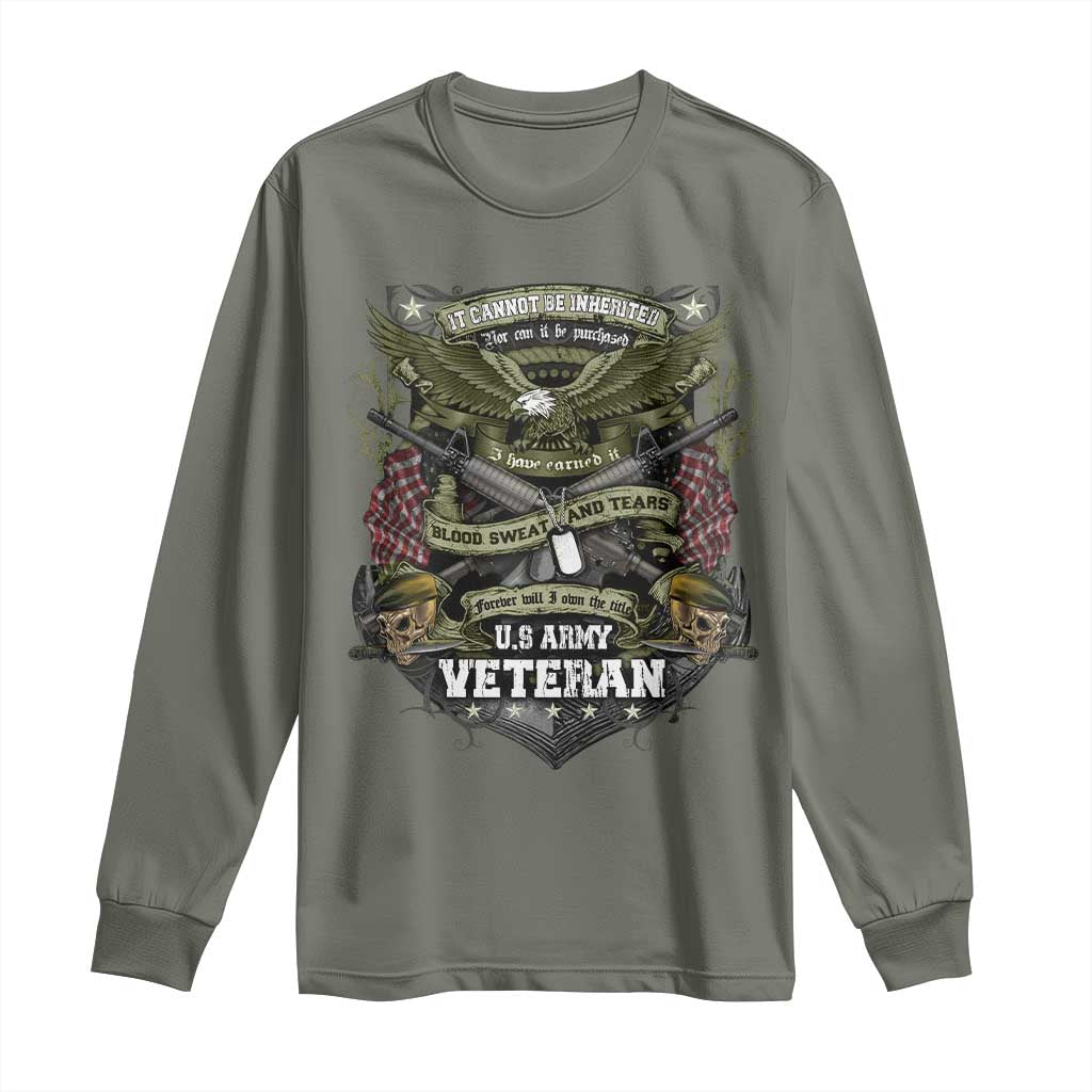 US Military Army Veteran Long Sleeve Shirt It Cannot Be Inherited Nor Can It Be Purchased I Have Earned It TS11 Military Green Print Your Wear