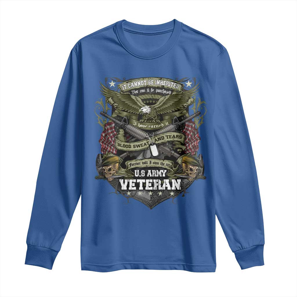 US Military Army Veteran Long Sleeve Shirt It Cannot Be Inherited Nor Can It Be Purchased I Have Earned It TS11 Royal Blue Print Your Wear