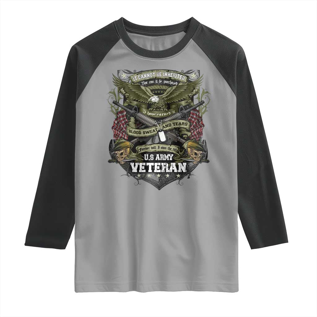 US Military Army Veteran Raglan Shirt It Cannot Be Inherited Nor Can It Be Purchased I Have Earned It TS11 Sport Gray Black Print Your Wear