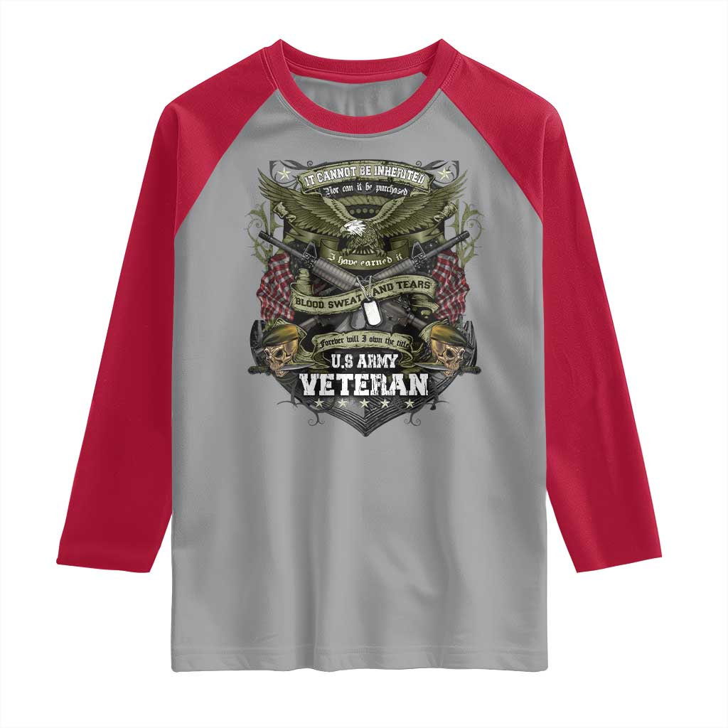 US Military Army Veteran Raglan Shirt It Cannot Be Inherited Nor Can It Be Purchased I Have Earned It TS11 Sport Gray Red Print Your Wear