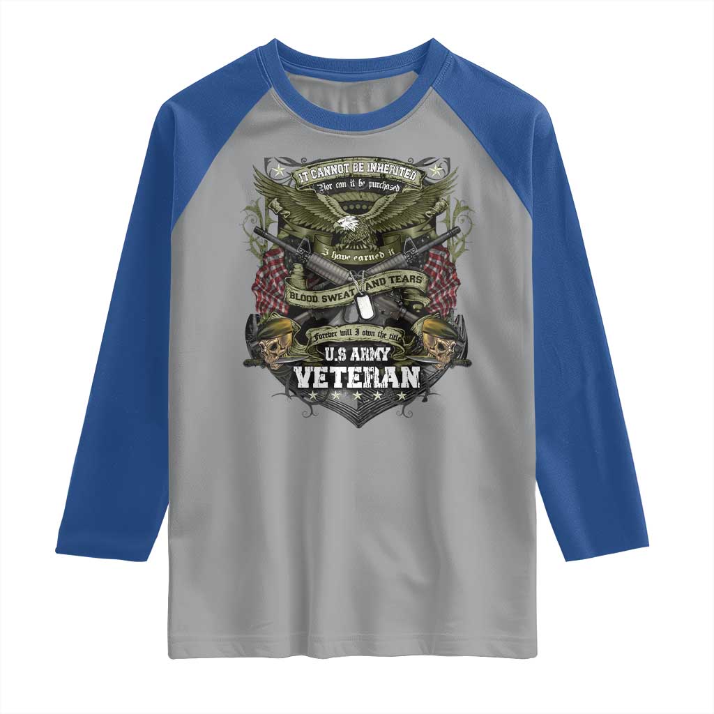 US Military Army Veteran Raglan Shirt It Cannot Be Inherited Nor Can It Be Purchased I Have Earned It TS11 Sport Gray Royal Print Your Wear