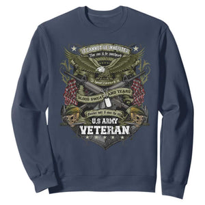 US Military Army Veteran Sweatshirt It Cannot Be Inherited Nor Can It Be Purchased I Have Earned It TS11 Navy Print Your Wear