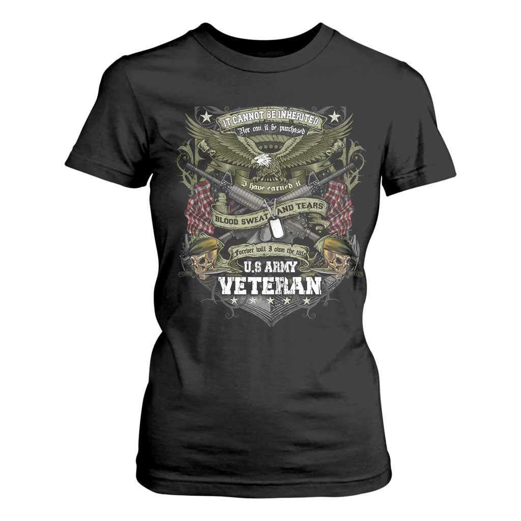 US Military Army Veteran T Shirt For Women It Cannot Be Inherited Nor Can It Be Purchased I Have Earned It TS11 Black Print Your Wear