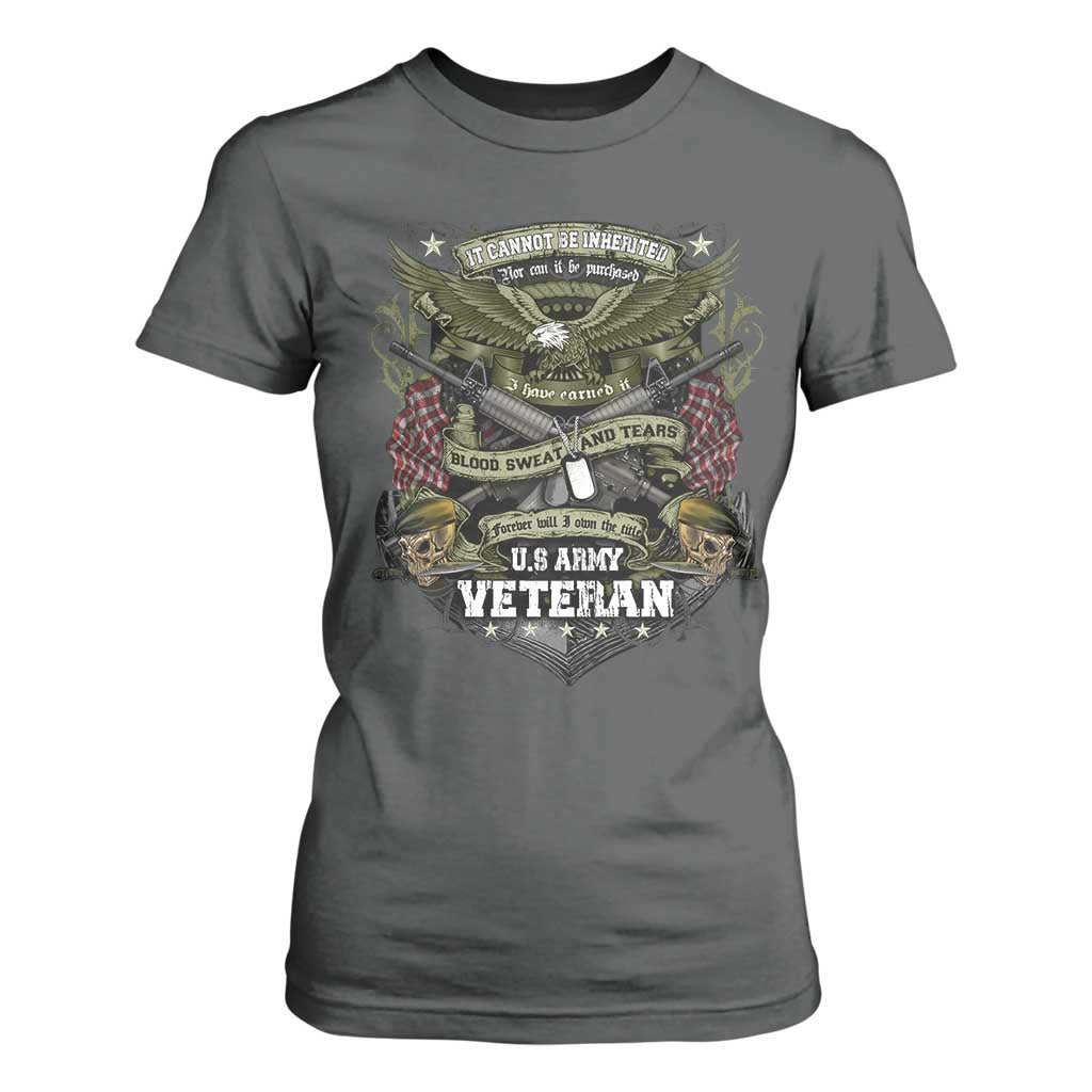 US Military Army Veteran T Shirt For Women It Cannot Be Inherited Nor Can It Be Purchased I Have Earned It TS11 Dark Heather Print Your Wear