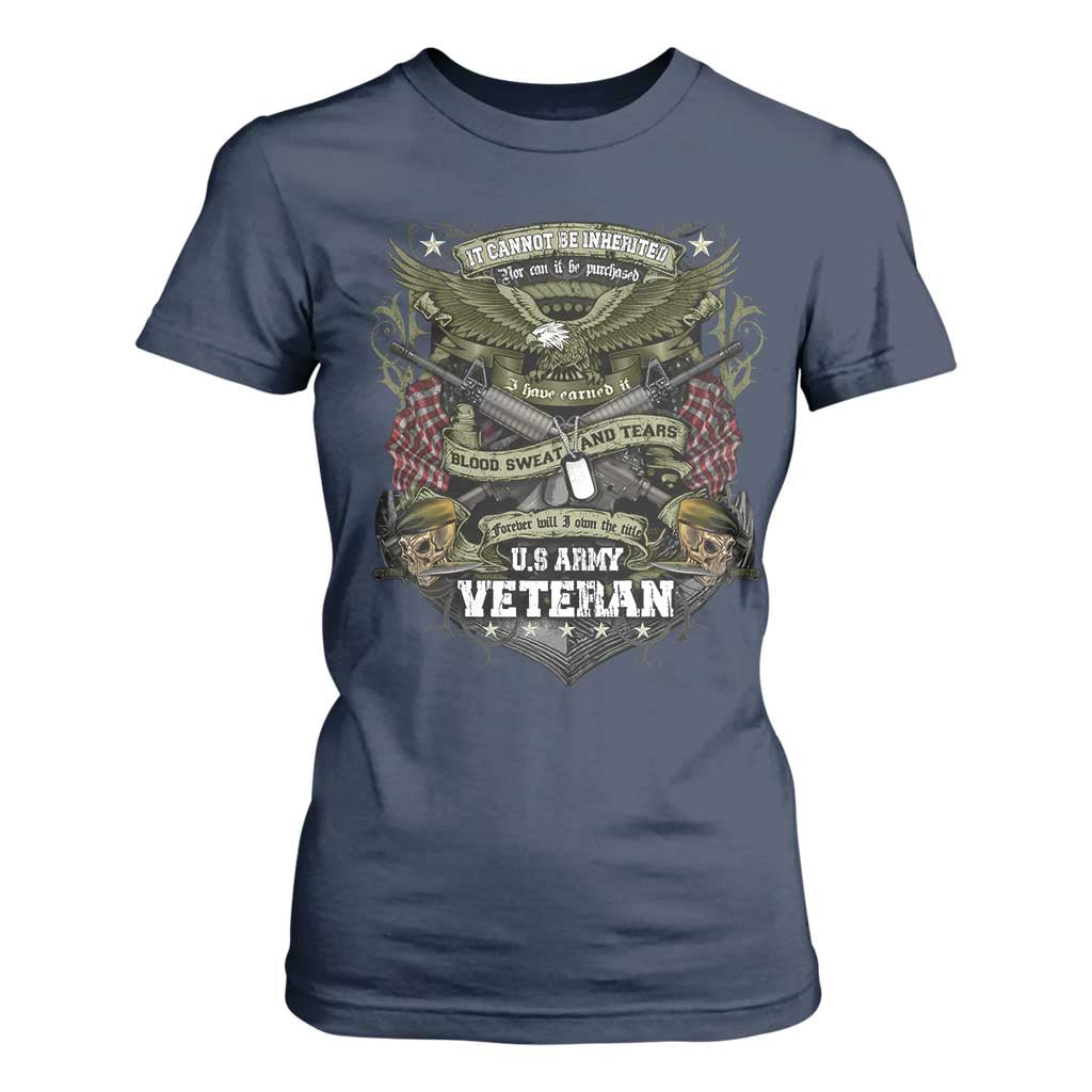 US Military Army Veteran T Shirt For Women It Cannot Be Inherited Nor Can It Be Purchased I Have Earned It TS11 Navy Print Your Wear