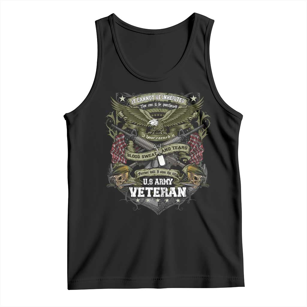 US Military Army Veteran Tank Top It Cannot Be Inherited Nor Can It Be Purchased I Have Earned It TS11 Black Print Your Wear