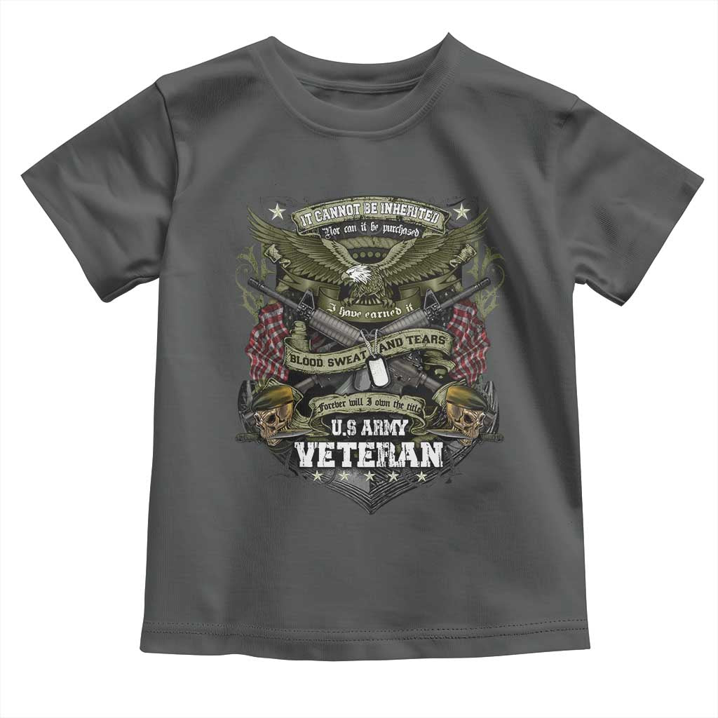 US Military Army Veteran Toddler T Shirt It Cannot Be Inherited Nor Can It Be Purchased I Have Earned It TS11 Dark Heather Print Your Wear