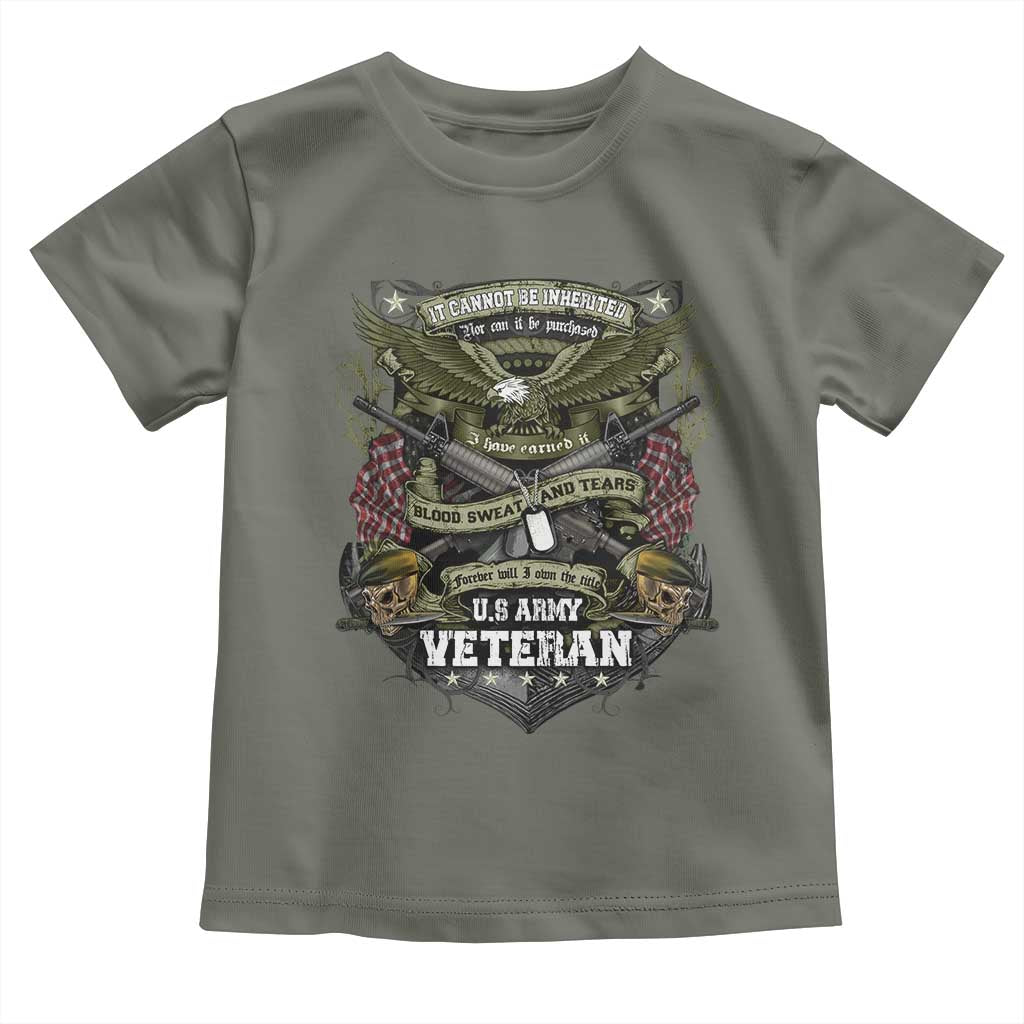US Military Army Veteran Toddler T Shirt It Cannot Be Inherited Nor Can It Be Purchased I Have Earned It TS11 Military Green Print Your Wear