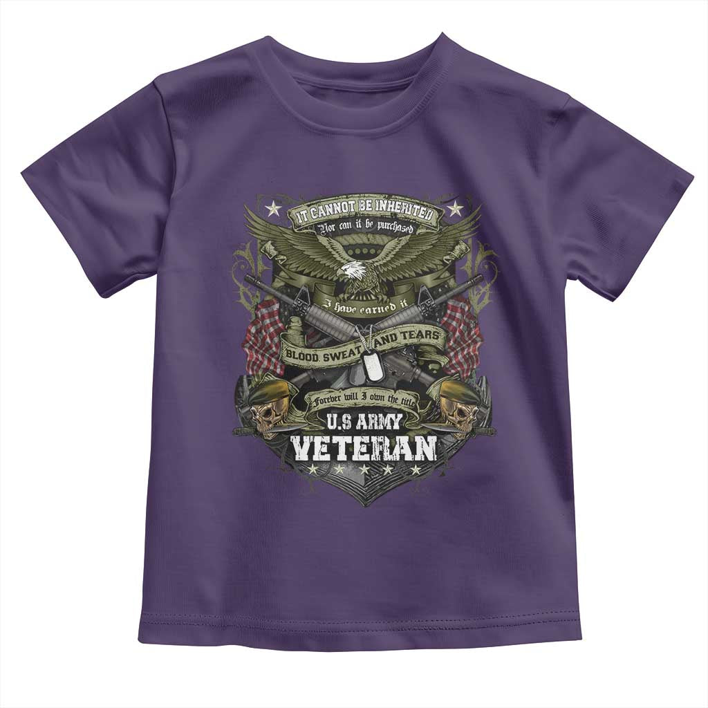 US Military Army Veteran Toddler T Shirt It Cannot Be Inherited Nor Can It Be Purchased I Have Earned It TS11 Purple Print Your Wear