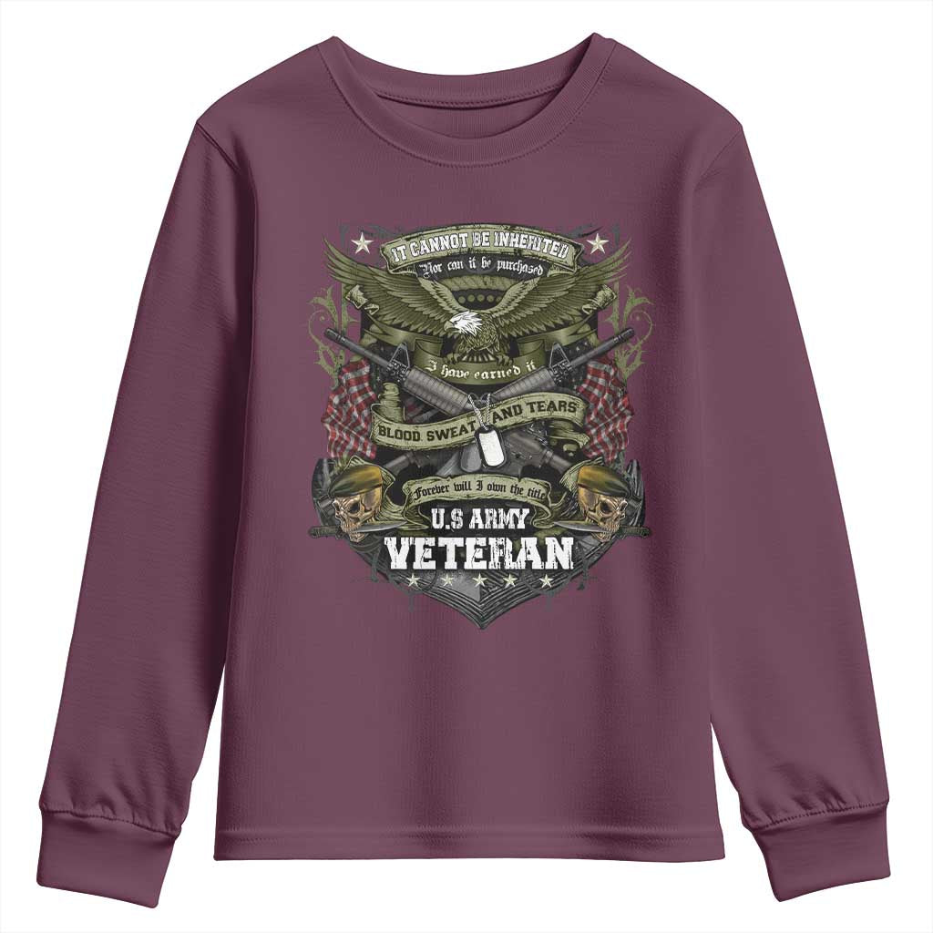 US Military Army Veteran Youth Sweatshirt It Cannot Be Inherited Nor Can It Be Purchased I Have Earned It TS11 Maroon Print Your Wear