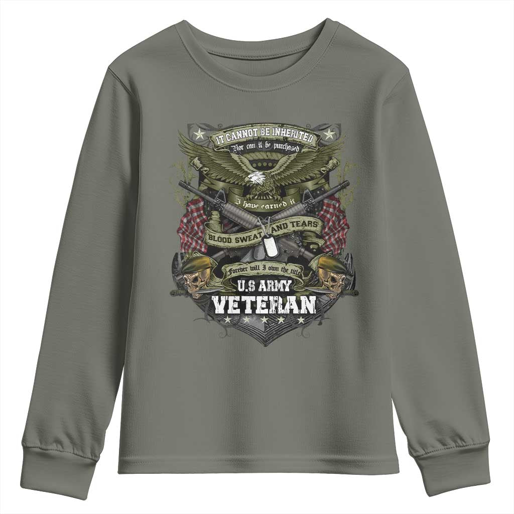 US Military Army Veteran Youth Sweatshirt It Cannot Be Inherited Nor Can It Be Purchased I Have Earned It TS11 Military Green Print Your Wear