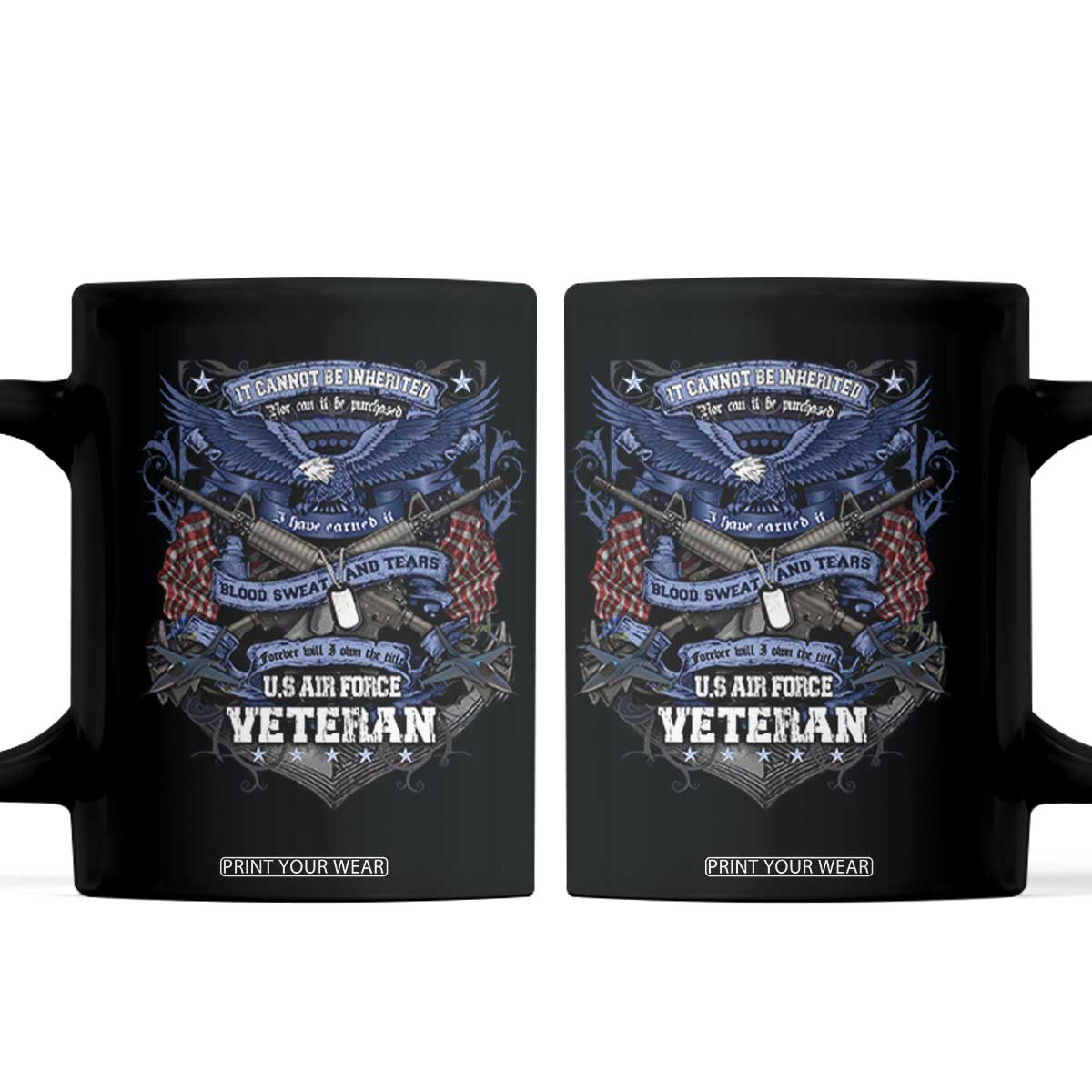 US Military Air Force Veteran Coffee Mug It Cannot Be Inherited Nor Can It Be Purchased I Have Earned It TS11 Black Print Your Wear