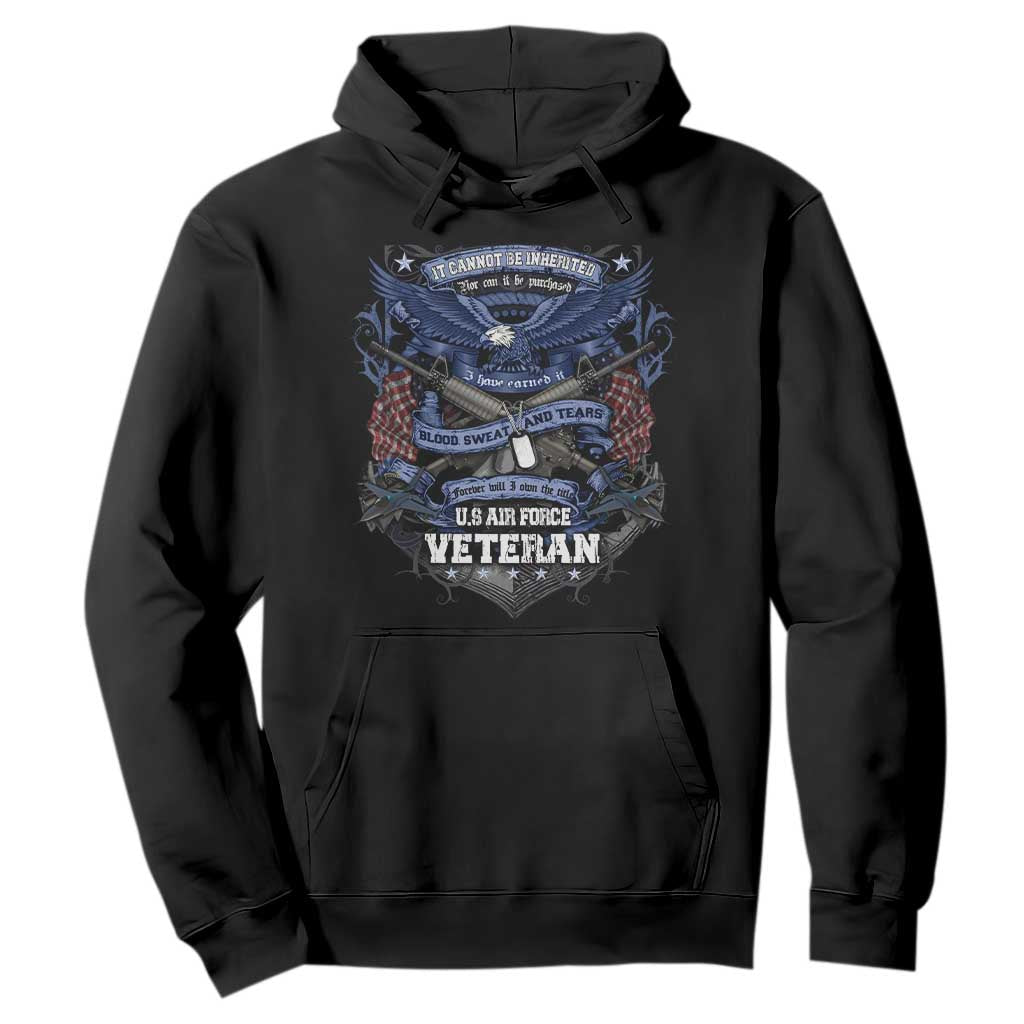 US Military Air Force Veteran Hoodie It Cannot Be Inherited Nor Can It Be Purchased I Have Earned It TS11 Black Print Your Wear