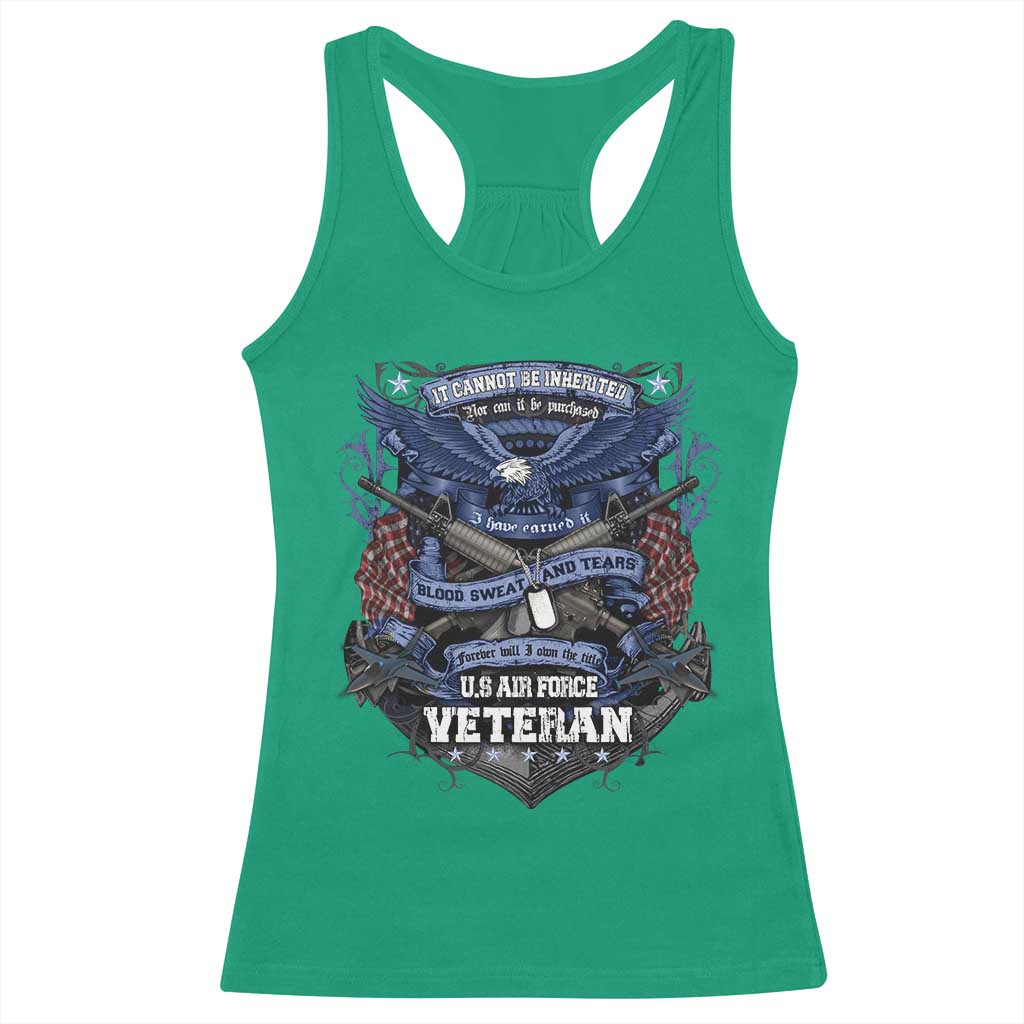 US Military Air Force Veteran Racerback Tank Top It Cannot Be Inherited Nor Can It Be Purchased I Have Earned It TS11 Irish Green Print Your Wear
