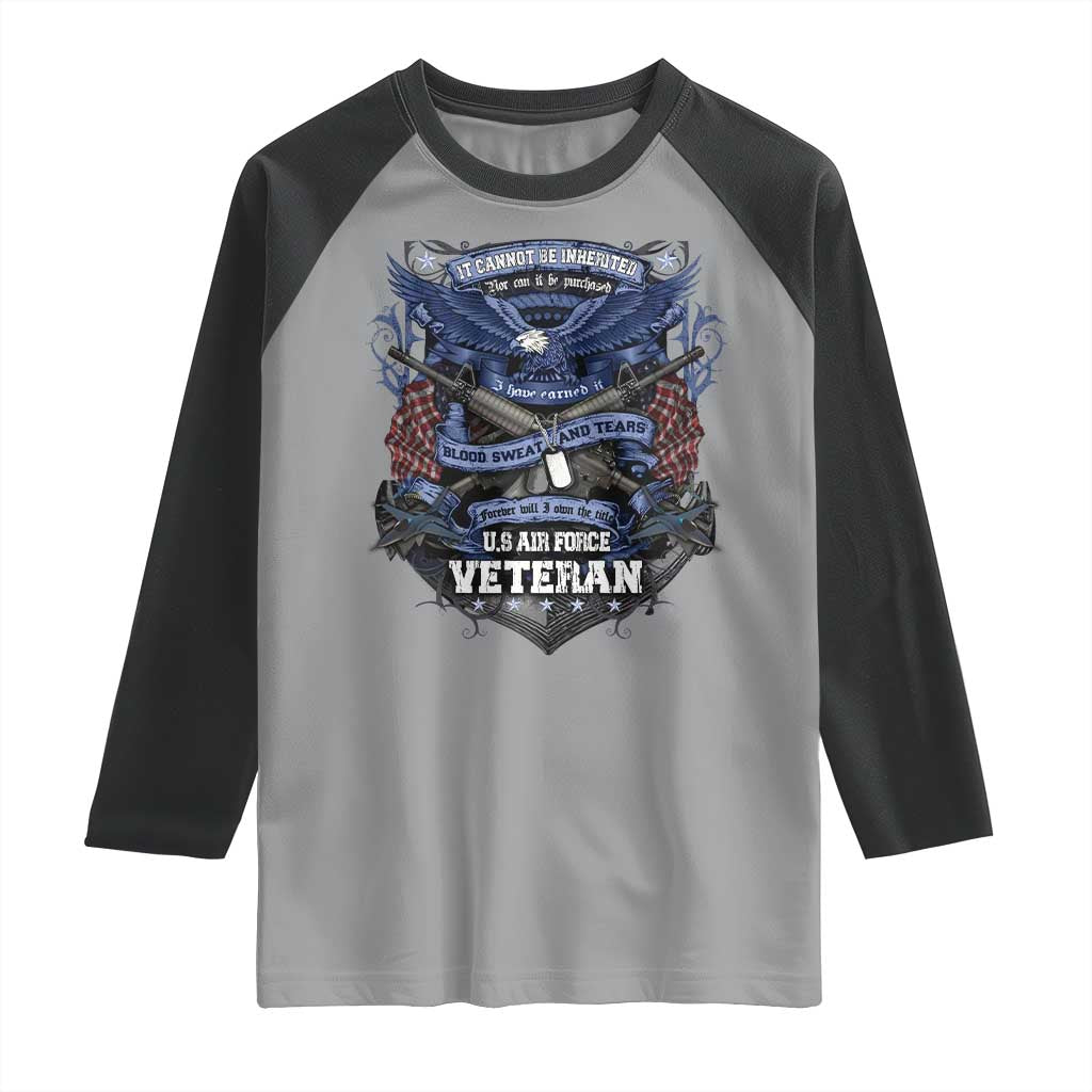 US Military Air Force Veteran Raglan Shirt It Cannot Be Inherited Nor Can It Be Purchased I Have Earned It TS11 Sport Gray Black Print Your Wear
