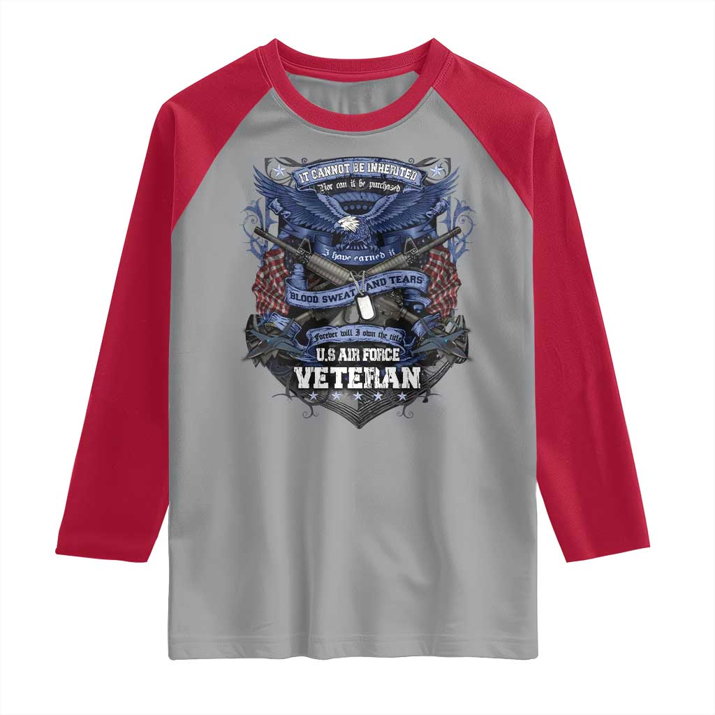US Military Air Force Veteran Raglan Shirt It Cannot Be Inherited Nor Can It Be Purchased I Have Earned It TS11 Sport Gray Red Print Your Wear