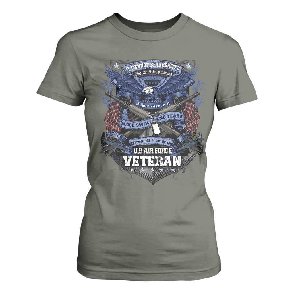 US Military Air Force Veteran T Shirt For Women It Cannot Be Inherited Nor Can It Be Purchased I Have Earned It TS11 Military Green Print Your Wear