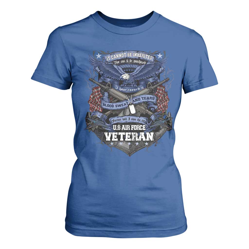 US Military Air Force Veteran T Shirt For Women It Cannot Be Inherited Nor Can It Be Purchased I Have Earned It TS11 Royal Blue Print Your Wear
