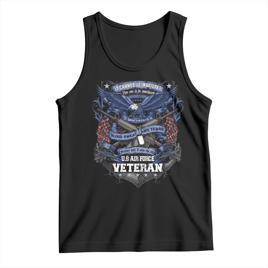 US Military Air Force Veteran Tank Top It Cannot Be Inherited Nor Can It Be Purchased I Have Earned It TS11 Black Print Your Wear