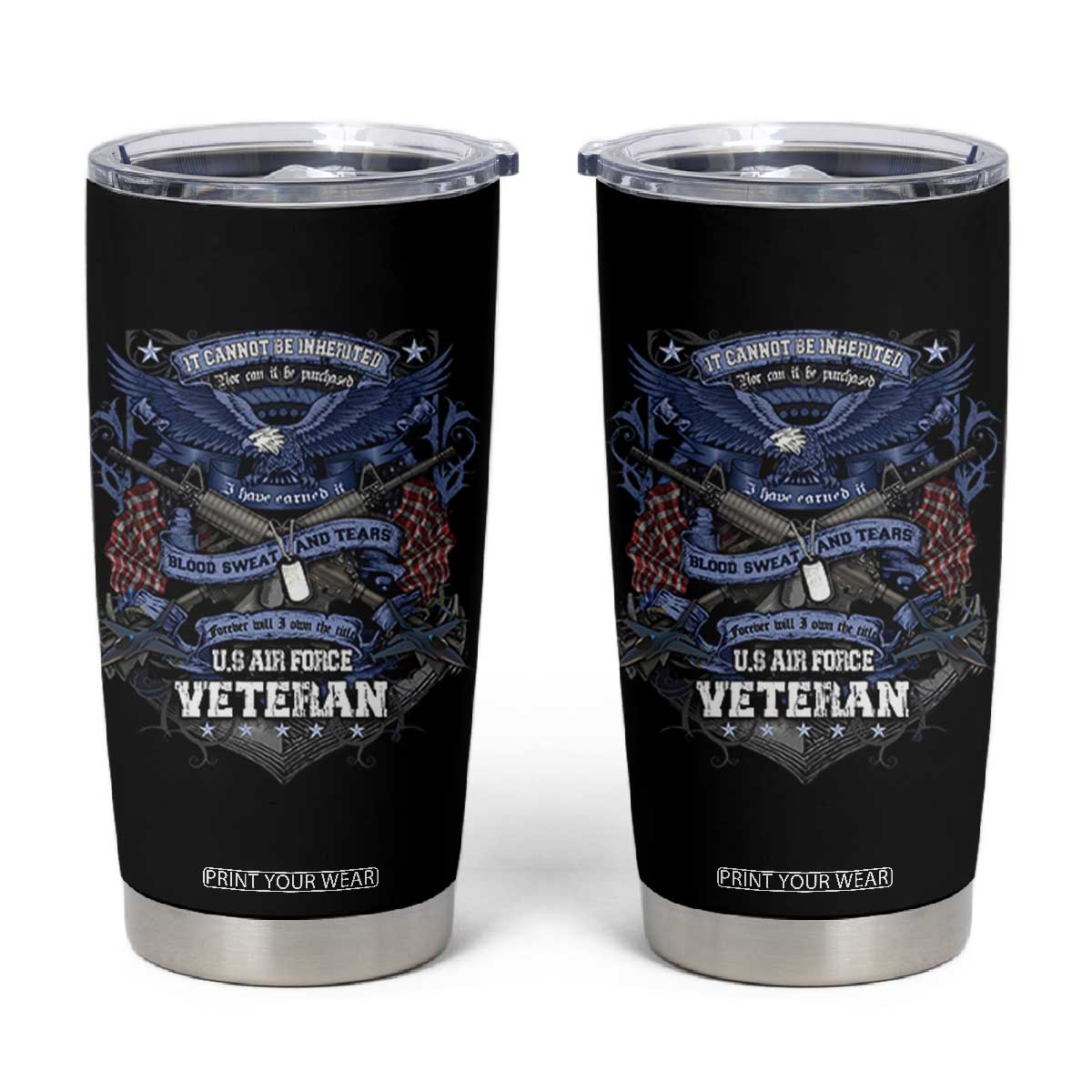 US Military Air Force Veteran Tumbler Cup It Cannot Be Inherited Nor Can It Be Purchased I Have Earned It TS11 Black Print Your Wear