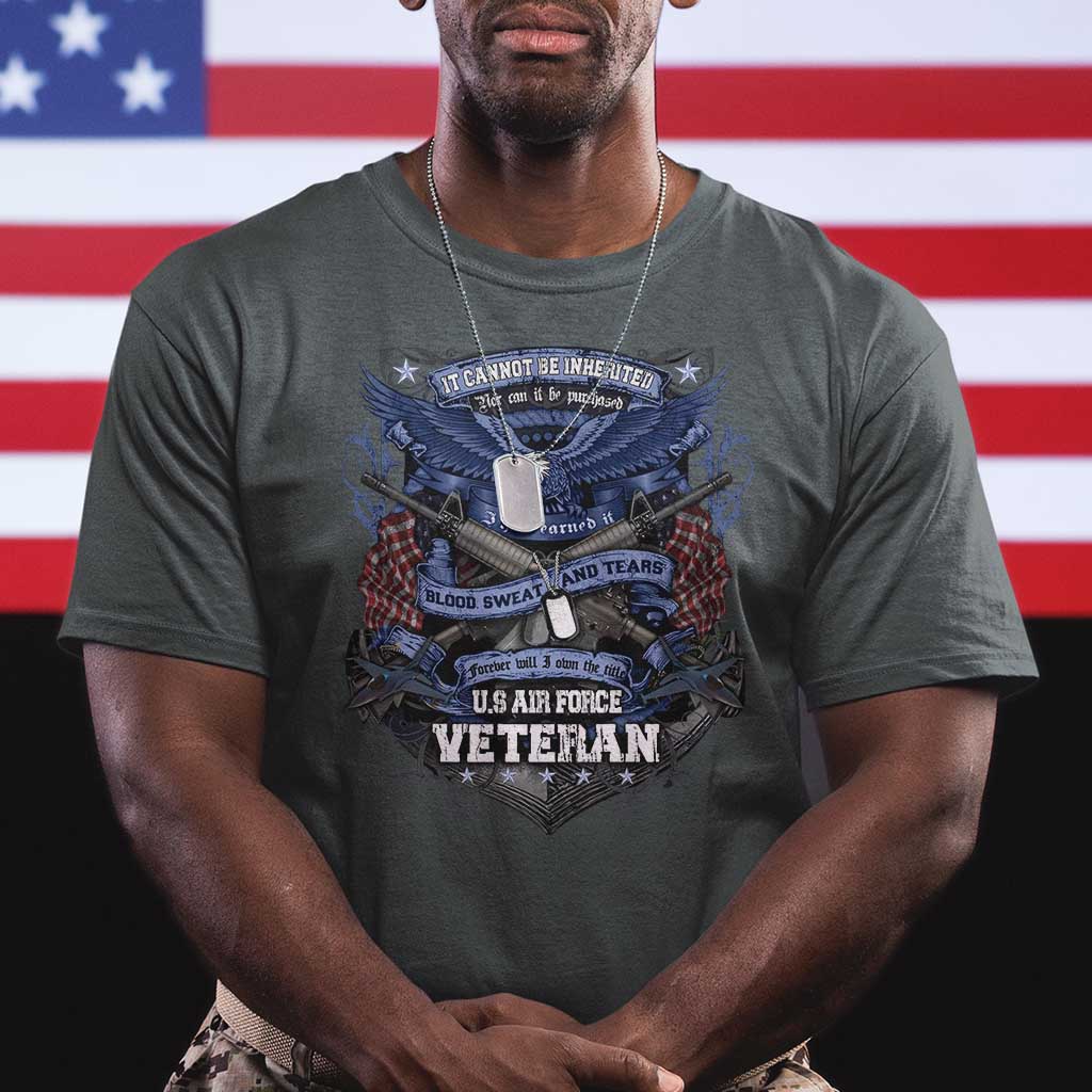 US Military Air Force Veteran T Shirt It Cannot Be Inherited Nor Can It Be Purchased I Have Earned It TS11 Dark Heather Print Your Wear