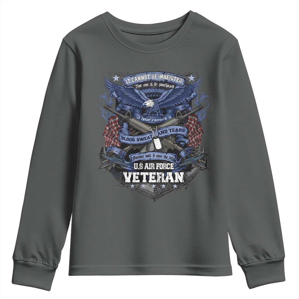 US Military Air Force Veteran Youth Sweatshirt It Cannot Be Inherited Nor Can It Be Purchased I Have Earned It TS11 Dark Heather Print Your Wear