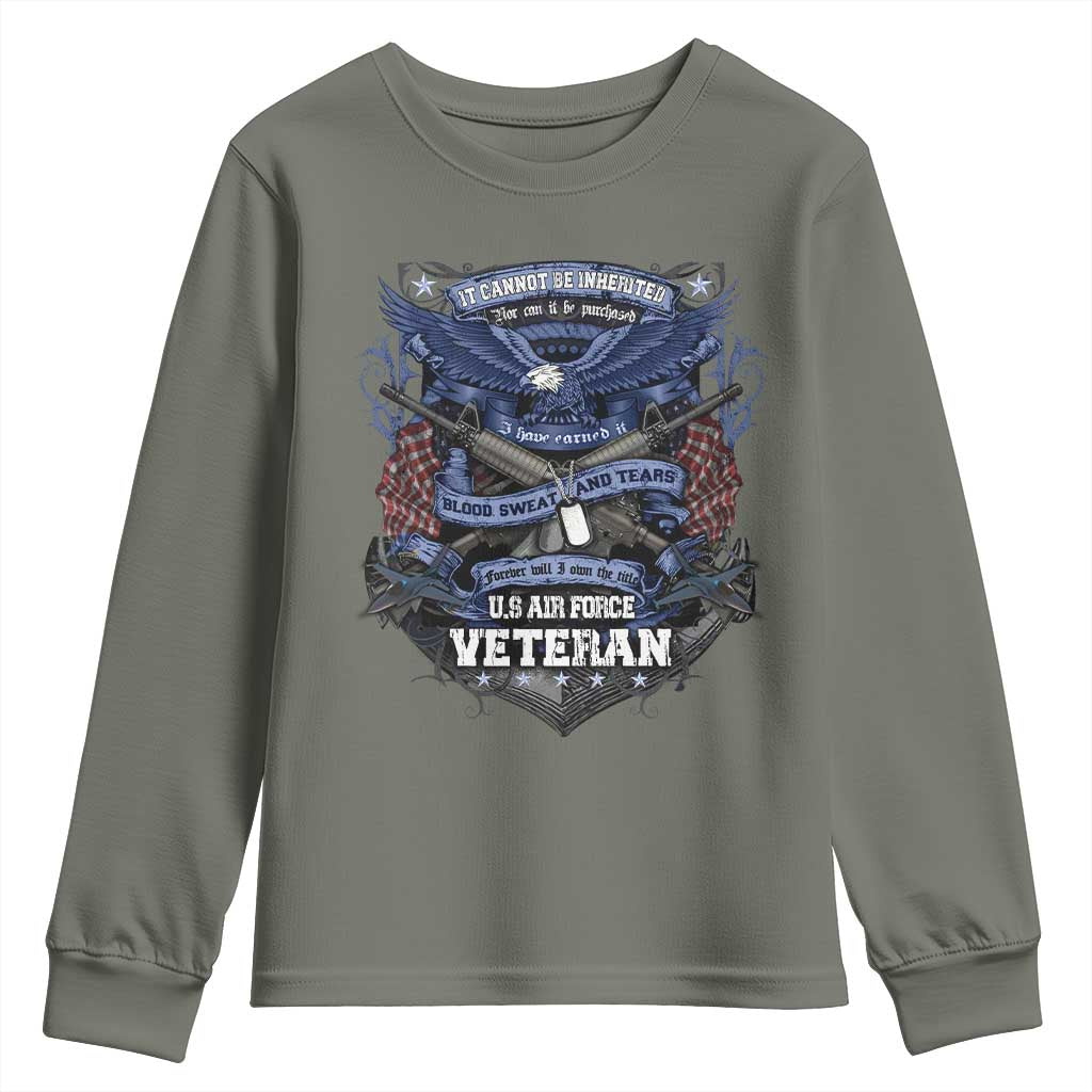 US Military Air Force Veteran Youth Sweatshirt It Cannot Be Inherited Nor Can It Be Purchased I Have Earned It TS11 Military Green Print Your Wear
